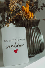 Laden Sie das Bild in den Galerie-Viewer, Du bist einfach wunderbar