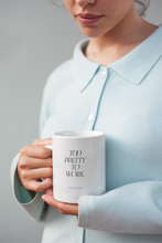 Laden Sie das Bild in den Galerie-Viewer, Tasse aus Keramik / Too Pretty